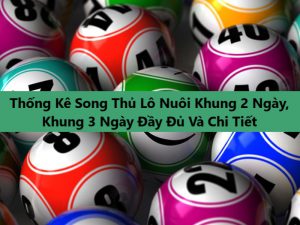 Nuôi lô song thủ 3 ngày