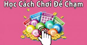 Học cách chơi đề chạm