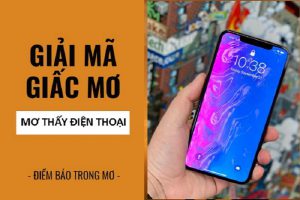 ý nghĩa giấc mơ thấy điện thoại bạn đã biết hay chưa