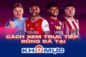 KhomucTV - Kênh trực tiếp bóng đá hàng đầu, sự lựa chọn của mọi người mọi nhà. 