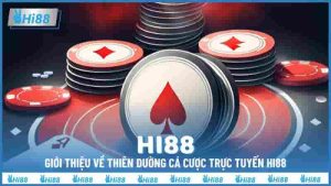 Hệ thống trò chơi Hi88 lớn nhất nhì thị trường cá cược