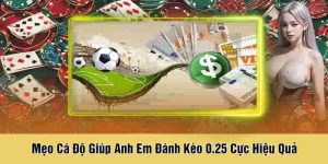 Mẹo Cá Độ Giúp Anh Em Đánh Kèo 0.25 Cực Hiệu Quả